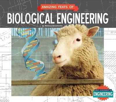 Cover of Amazing Feats of Biological Engineering