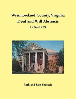 Book cover for Westmoreland County, Virginia Deed and Will Abstracts, 1726-1729