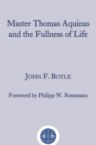 Cover of Master Thomas Aquinas and the Fullness of Life