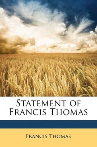 Cover of Statement of Francis Thomas