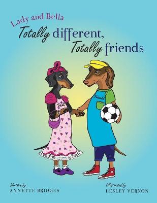 Book cover for Lady and Bella Totally Different Totally Friends