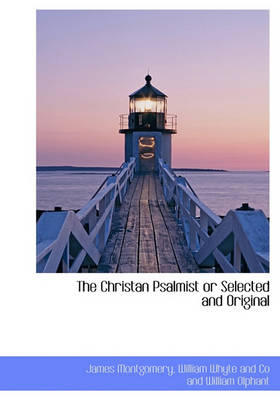 Book cover for The Christan Psalmist or Selected and Original