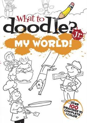 Book cover for What to Doodle? Jr.--My World