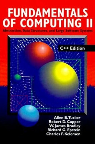 Cover of Fundamentals Of Computing II: Abstraction, Data Structures, and Large Software Systems, C++ Edition