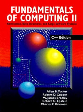 Book cover for Fundamentals Of Computing II: Abstraction, Data Structures, and Large Software Systems, C++ Edition