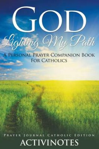 Cover of God Lighting My Path - A Personal Prayer Companion Book For Catholics - Prayer Journal Catholic Editio