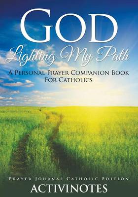 Book cover for God Lighting My Path - A Personal Prayer Companion Book For Catholics - Prayer Journal Catholic Editio