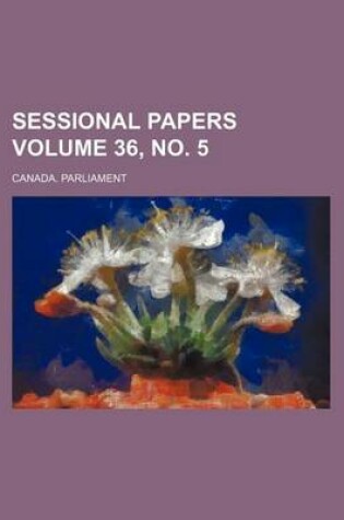 Cover of Sessional Papers Volume 36, No. 5