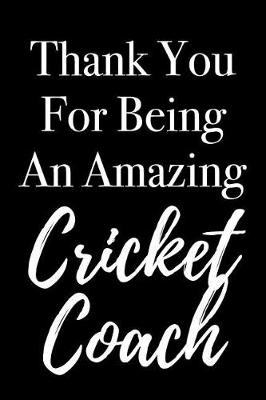 Book cover for Thank You for Being an Amazing Cricket Coach