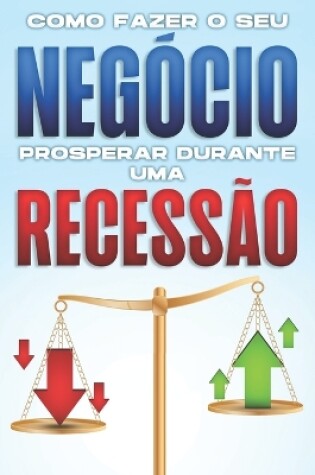 Cover of Como fazer o seu neg�cio prosperar durante uma recess�o