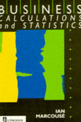 Cover of Business Calculation and Statistics A Level Series