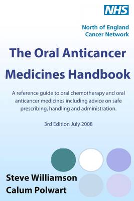 Book cover for The Oral Anticancer Medicines Handbook: 3rd Edition, July 2008: A Reference Guide to Oral Chemotherapy and Oral Anticancer Medicines Including Advice on Safe Prescribing, Handling and Administration.