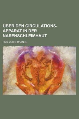 Cover of Uber Den Circulations-Apparat in Der Nasenschleimhaut