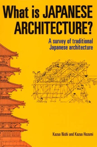 Cover of What Is Japanese Architecture?: A Survey Of Traditional Japanese Architecture