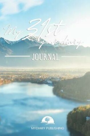 Cover of My 31st Year Diary Journal - Build your personal encyclopedia of your life - 600 pages lined pages to write your own story. 6' x 9' format.