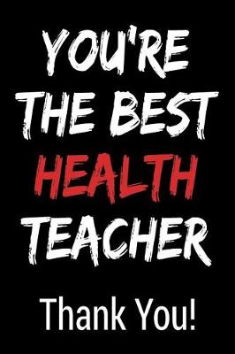 Book cover for You're the Best Health Teacher Thank You!