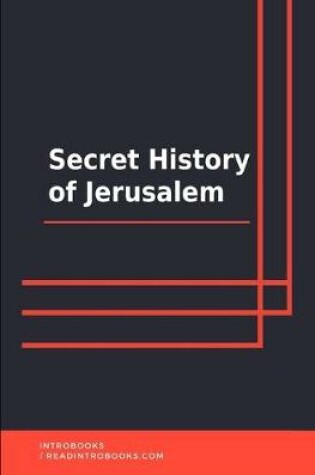Cover of Secret History of Jerusalem