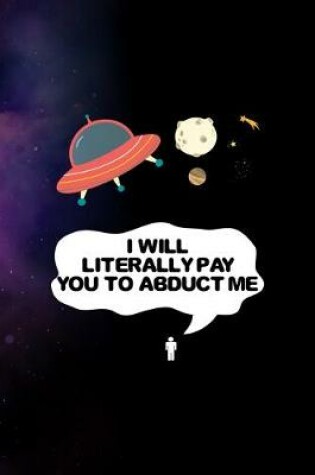 Cover of I Will Literally Pay You to Abduct Me