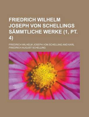 Book cover for Friedrich Wilhelm Joseph Von Schellings Sammtliche Werke (1, PT. 4)