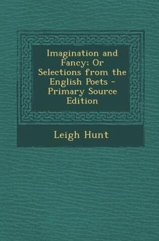 Cover of Imagination and Fancy; Or Selections from the English Poets - Primary Source Edition