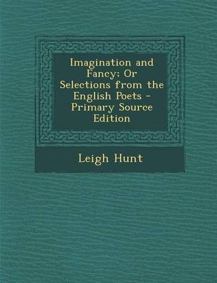 Book cover for Imagination and Fancy; Or Selections from the English Poets - Primary Source Edition