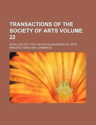 Book cover for Transactions of the Society of Arts Volume 22