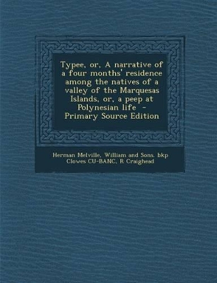 Book cover for Typee, Or, a Narrative of a Four Months' Residence Among the Natives of a Valley of the Marquesas Islands, Or, a Peep at Polynesian Life - Primary Source Edition