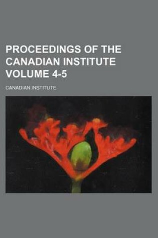 Cover of Proceedings of the Canadian Institute Volume 4-5