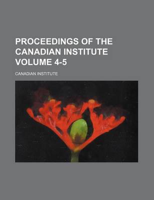 Book cover for Proceedings of the Canadian Institute Volume 4-5