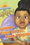 Book cover for Sunny - Too Little, Too Young