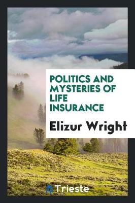 Book cover for Politics and Mysteries of Life Insurance