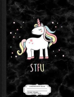 Book cover for Stfu Unicorn Composition Notebook