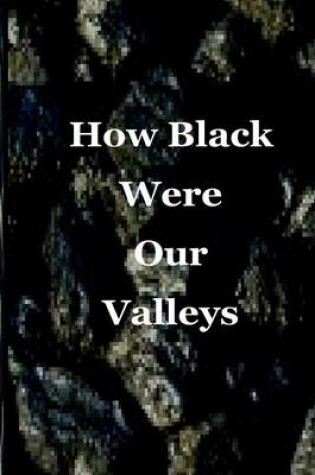 Cover of How Black Were Our Valleys