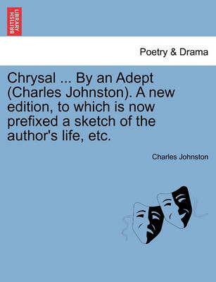 Book cover for Chrysal ... by an Adept (Charles Johnston). a New Edition, to Which Is Now Prefixed a Sketch of the Author's Life, Etc.
