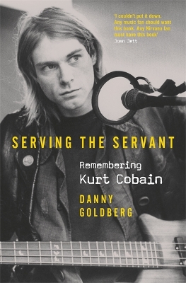 Book cover for Serving The Servant: Remembering Kurt Cobain