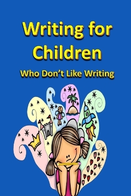 Cover of Writing for Children Who Don't Like Writing