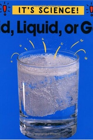 Cover of Solid, Liquid, or Gas?