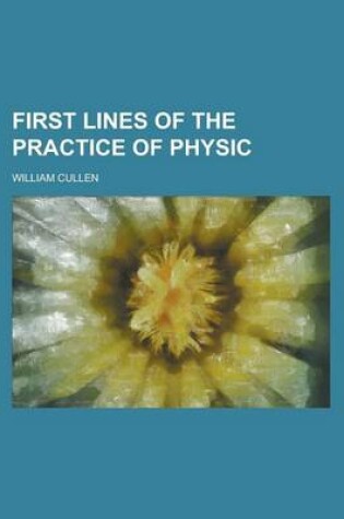 Cover of First Lines of the Practice of Physic