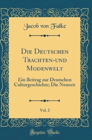 Cover of Die Deutschen Trachten-Und Modenwelt, Vol. 2