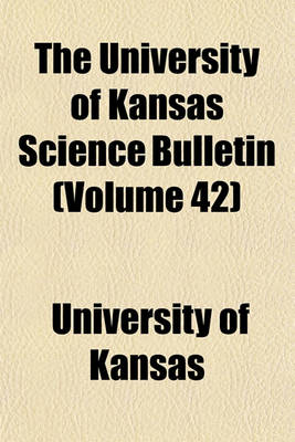 Book cover for The University of Kansas Science Bulletin (Volume 42)