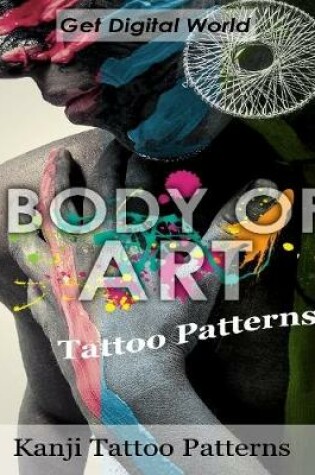 Cover of Body Of Art: Tattoo Patterns Kanji Tattoo Patterns