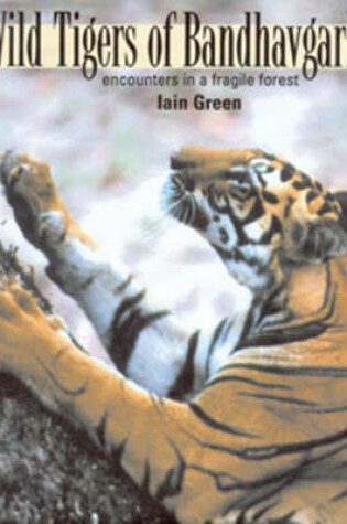 Cover of Wild Tigers of Bandhavgarh