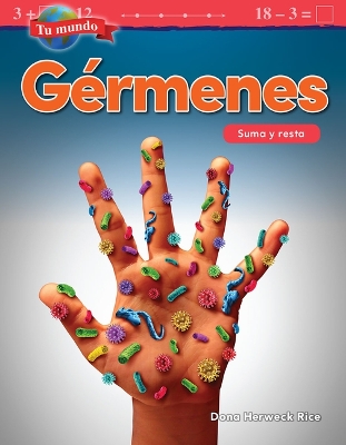 Book cover for Tu mundo: G rmenes: Suma y resta (Your World: Germs: Addition and Subtraction)