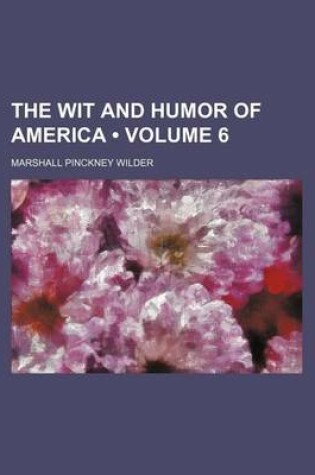 Cover of The Wit and Humor of America (Volume 6)