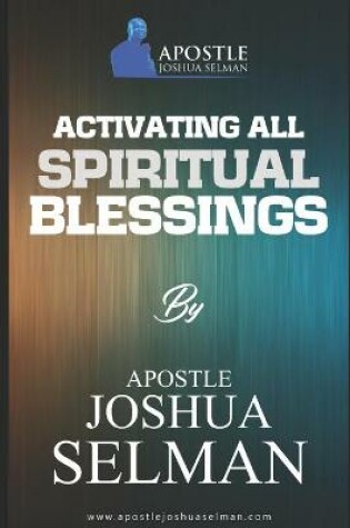 Cover of Activating All Spiritual Blessings