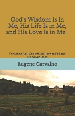 Book cover for God's Wisdom Is in Me, His Life Is in Me, and His Love Is in Me