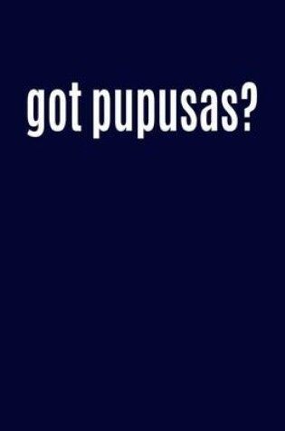 Cover of Got Pupusas?