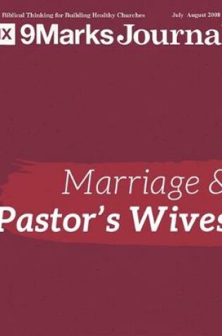 Cover of Marriage & Pastor's Wives - 9Marks Journal