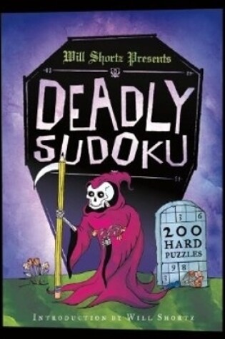 Cover of Will Shortz Presents Deadly Sudoku: 200 Hard Puzzles