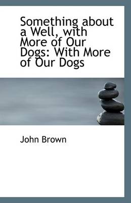 Book cover for Something about a Well, with More of Our Dogs